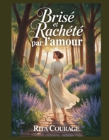 Brisé et racheté par l'amour: Une histoire d'amour chrétienne inspirante dans une petite ville (French Edition) B0F7LZ1Y1L Book Cover