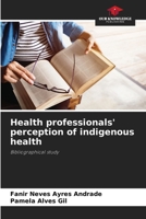 Health professionals' perception of indigenous health 6208138701 Book Cover