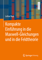 Kompakte Einführung in die Maxwell-Gleichungen und in die Feldtheorie (German Edition) 3662721139 Book Cover