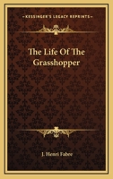 The Life of the Grasshopper 1163547379 Book Cover