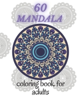 Mandala Coloring Book: Adult Coloring Book Featuring Beautiful Mandalas Designed to Soothe the Soul  Coloring Pages For Meditation And Happiness B088BF1CNR Book Cover