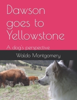 Dawson goes to Yellowstone 0982364334 Book Cover
