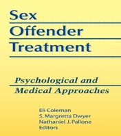 Sex Offender Treatment: Psychological and Medical Approaches (Monograph Published Simultaneously As the Journal of Offender Rehabilitation , Vol 18, No 3/4) 1560244380 Book Cover