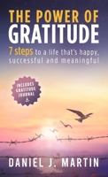 The power of gratitude: 7 steps to a happier, more successful and more meaningful life (Self-Help and Personal Development) 9916746435 Book Cover