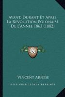 Avant, Durant Et Apres La Revolution Polonaise De L'Annee 1863 (1882) 1160803285 Book Cover