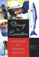 Strange Encounters: Adventures of a Renegade Naturalist B08CM1XW7T Book Cover