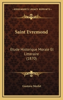 Saint Evremond: Etude Historique Morale Et Litteraire (1870) 1167002628 Book Cover