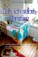 Ich, ich selbst, Christine: eine Geschichte über das Aufwachsen als Weichei (German Edition) B0FNRY8T1H Book Cover