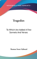 Tragedies: To Which Are Added a Few Sonnets and Verses 1432644912 Book Cover