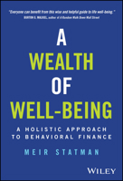 A Wealth of Well-Being: A Holistic Approach to Behavioral Finance 1394249675 Book Cover