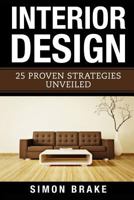 Interior Design: 25 Proven Strategies Unveiled 1548120243 Book Cover