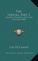 The Lyricks, Part 2: Sonnets, Canzons, Odes and Sextines 1145519113 Book Cover