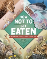 How Not to Get Eaten: More than 75 Incredible Animal Defenses 0241538459 Book Cover