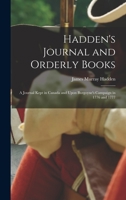 Hadden's Journal and Orderly Books: A Journal Kept in Canada and Upon Burgoyne's Campaign in 1776 and 1777 1016110308 Book Cover