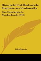 Historische Und Akademische Eindrucke Aus Nordamerika: Eine Hamburgische Abschiedsrede (1913) 0548888213 Book Cover