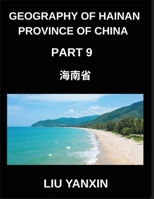 Geography of Hainan Province of China (Part 9)- Geographic Guide to Hainan Chinese Characters, Pinyin, and English for Cities, Counties, and Surnames B0GL79364P Book Cover