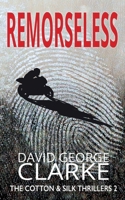 Remorseless: A Cotton & Silk Thriller Book 2 (The Cotton & Silk Thrillers) 1912406098 Book Cover