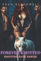 FOREVER KNOTTED: A Why Choose Omegaverse Reverse Harem Romance (Knotted Fate Series) B0DYCRYTLB Book Cover