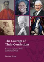 Courage of their Convictions: Stories of Inspirational Men and Women Of Faith 1800970072 Book Cover
