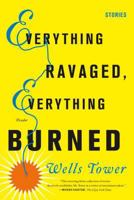 Everything Ravaged, Everything Burned 0312429290 Book Cover