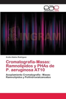 Cromatografia-Masas: Ramnolipidos y Phas de P. Aeruginosa At10 3659085464 Book Cover