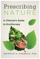 Prescribing Nature: A Clinician's Guide to Ecotherapy 1324053666 Book Cover
