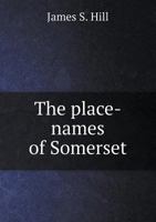 The place-names of Somerset B0BPW6YH9B Book Cover