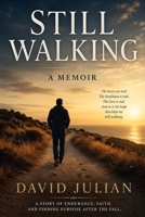 Still Walking: A Story of Endurance, Faith, and Finding Purpose After the Fall (Natural Vitality Advocate Series) B0GXPVYCT8 Book Cover