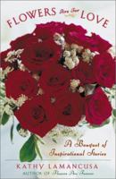 Flowers Are For Love: A Bouquet of Inspirational Stories 0743206088 Book Cover