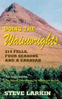 Doing the Wainwrights: 214 Fells, Four Season and One Caravan 1905449348 Book Cover