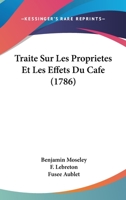 Traite Sur Les Proprietes Et Les Effets Du Cafe (1786) 1104926903 Book Cover
