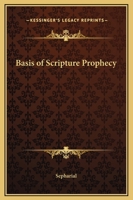 Basis of Scripture Prophecy 1564597296 Book Cover