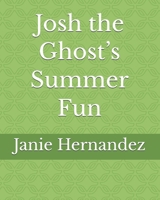 Josh the Ghost’s Summer Fun B0H73KGMW3 Book Cover