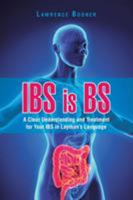 IBS is BS: A Clear Understanding and Treatment for Your IBS in Layman's Language 1480834467 Book Cover