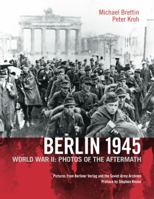 Berlin 1945: World War II: Photos of the Aftermath 1935902024 Book Cover