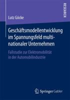 Geschaftsmodellentwicklung Im Spannungsfeld Multinationaler Unternehmen: Fallstudie Zur Elektromobilitat in Der Automobilindustrie 3658133503 Book Cover