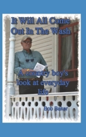 It Will All Come Out in the Wash: A country boy’s look at everyday life B0CP3R9XS5 Book Cover