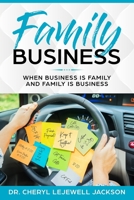 Family Business: When business is family and family is business 1693022532 Book Cover
