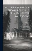 Autobiography of Thomas Guthrie, D.D., and Memoir by His Sons; Volume 2 1020305746 Book Cover