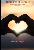 The Power Of Self-Love: A Journey Towards Inner Freedom B0C1JB5JLV Book Cover