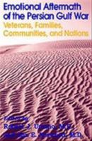 Emotional Aftermath of the Persian Gulf War: Veterans, Families, Communities, and Nations 088048652X Book Cover