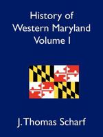 History of Western Maryland. ... Including biographical sketches. ... Illustrated, vol. I 1297020308 Book Cover