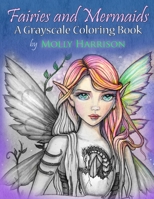 Fairies and Mermaids: A Grayscale Coloring Book 1532842376 Book Cover