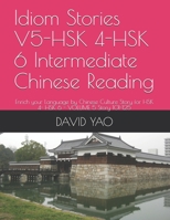 Idiom Stories V5-HSK 4-HSK 6 Intermediate Chinese Reading: Enrich your Language by Chinese Culture Story for HSK 4- HSK 6 - VOLUME 5 Story 101-125 B08KBCVVRT Book Cover