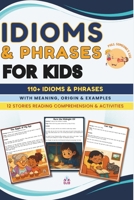 Idioms & Phrases for Kids: Book of idioms with Meanings, Origins, Mini Stories and exercises (UJB Grammar Skills) B0FKG3CKY8 Book Cover