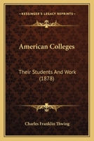 American Colleges: Their Students and Work 1018883886 Book Cover