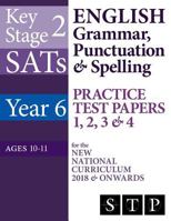 KS2 SATs English Grammar, Punctuation & Spelling Practice Test Papers 1, 2, 3 & 4 for the New National Curriculum 2018 & Onwards (Year 6: Ages 10-11) (SATs Essentials Series) (Volume 16) 1981475850 Book Cover