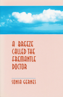 A Breeze Called the Fremantle Doctor: Poem/Tales 0268021503 Book Cover