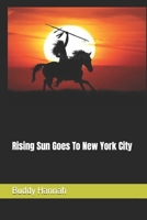 Rising Sun Goes To New York City 1546769641 Book Cover