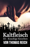 Kaltfleisch III: Knackige Knochen 1496173988 Book Cover